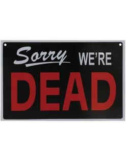 Warnschild Sorry We´re Dead